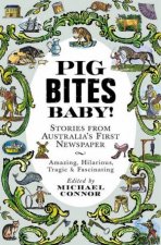Pig Bites Baby Stories From Australias First Newspaper