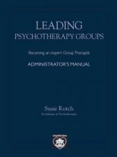 Leading Psychotherapy Groups Administrators Manual