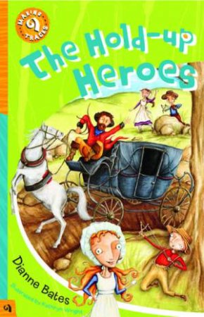 Making Tracks: The Hold Up Hero by Dianne Bates
