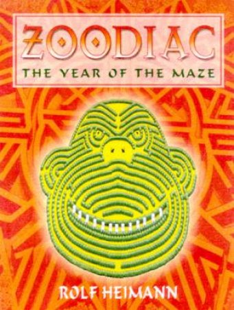 Zoodiac: The Year Of The Maze by Rolf Heimann