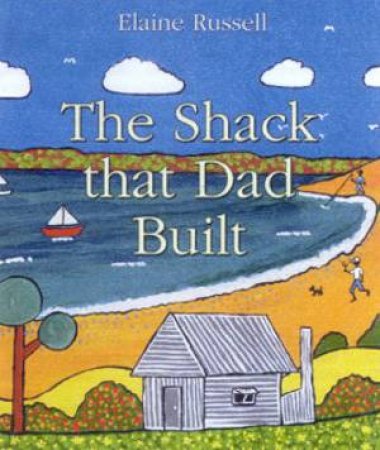 The Shack That Dad Built by Elaine Russell