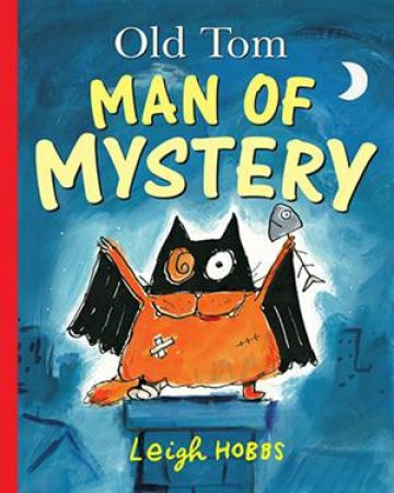 Old Tom Man Of Mystery by Leigh Hobbs