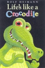 Lifes Like A Crocodile