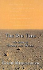 The Dig Tree The Story Of Burke And Wills