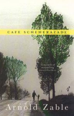 Cafe Scheherazade by Arnold Zable