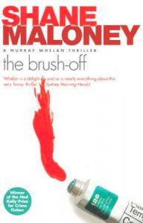 A Murray Whelan Thriller: The Brush-Off by Shane Maloney