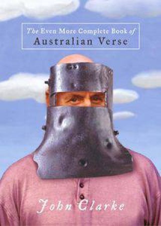 Even More Complete Book Of Australian Verse by John Clark