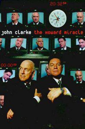 The Howard Miracle: Interview From The 7.30 Report by John Clarke
