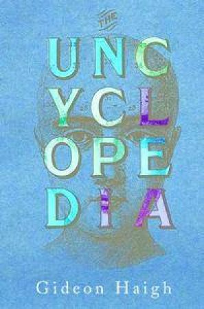 The Uncyclopedia by Gideon Haigh