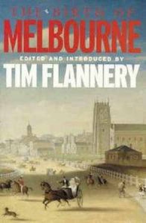 The Birth Of Melbourne by Tim Flannery