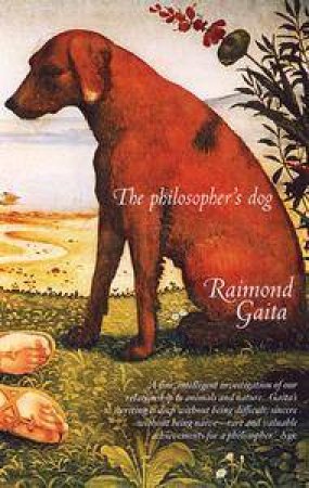 The Philosopher's Dog by Raimond Gaita