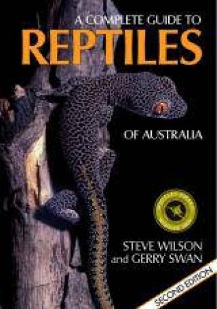 A Complete Guide To Reptiles Of Australia by Steve Wilson & Gerry Swan