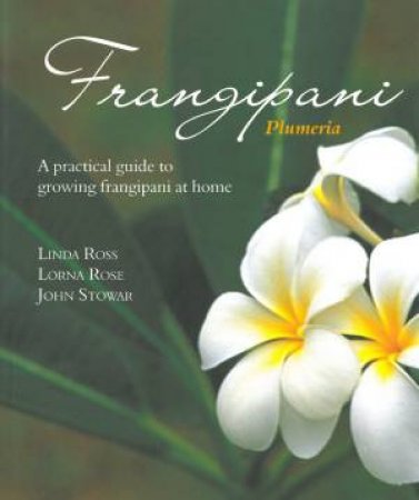 Frangipani by Linda Ross & Lorna Rose & John Stowar