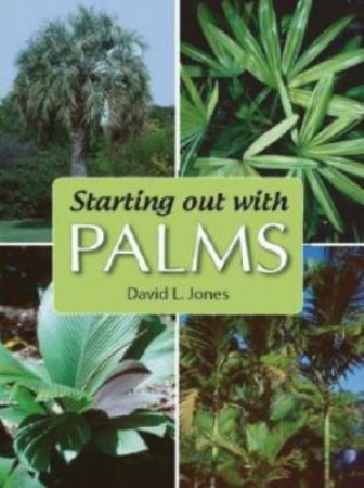 Starting Out With Palms by David L Jones