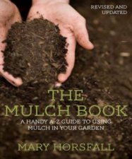 The Mulch Book A Handy AZ Guide To Using Mulch In Your Garden