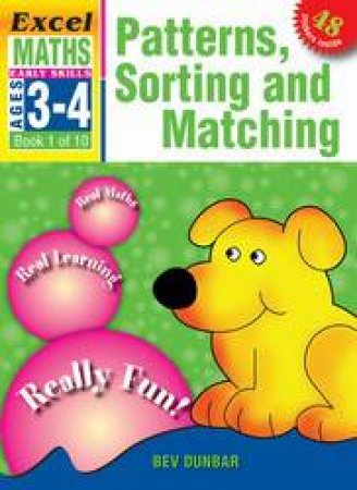 Patterns, Sorting And Matching - Ages 3 - 4 by Bev Dunbar