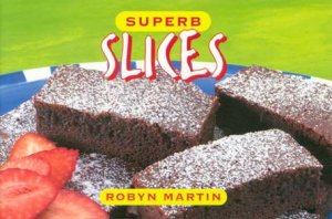 Superb Slices by Robyn Martin