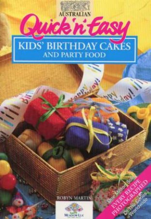 Quick 'N' Easy Kids' Birthday Cakes And Party Food by Robyn Martin
