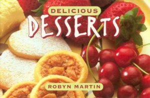 Delicious Desserts by Robyn Martin
