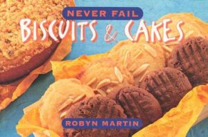Never Fail Biscuits & Cakes by Robyn Martin