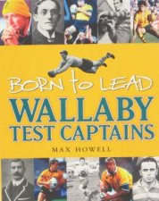 Born To Lead Wallaby Test Captains