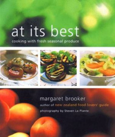 At Its Best: Cooking With Fresh Seasonal Produce by Margaret Brooker