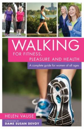 Walking for Fitness, Pleasure and Health by Helen Vause