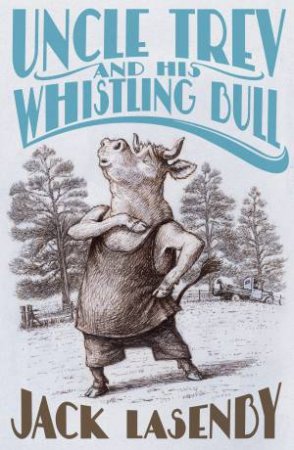 Uncle Trev and The Whistling Bull by Jack Lasenby