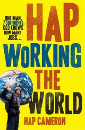 Hap Working the World by Hap Cameron