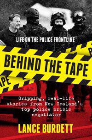 Behind The Tape: Life On The Police Frontline by Lance Burdett