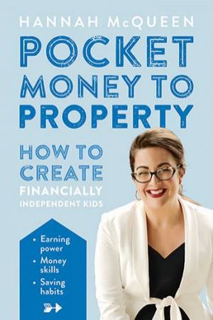 Pocket Money To Property by Hannah McQueen