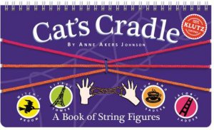 Cats Cradle: Book Of String Figures by Anne Johnson