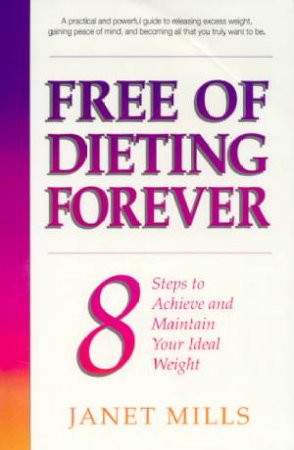 Free Of Dieting Forever by Janet Mills