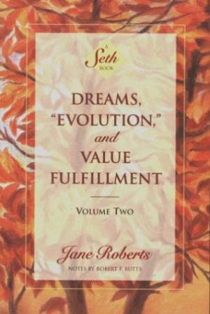 A Seth Book: Dreams, Evolution And Value Fulfillment Volume 2 by Jane Roberts