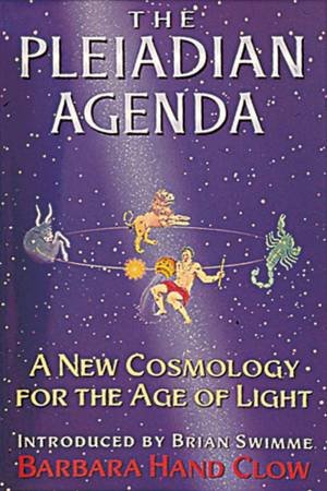 The Pleiadian Agenda by Barbara Hand Clow & Brian Swimme
