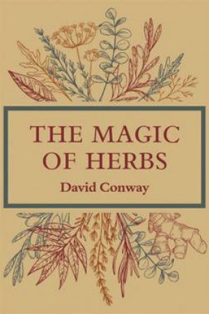 The Magic Of Herbs by David Conway