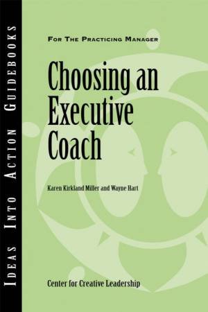 Choosing An Executive Coach by Karen Kirkland Miller & Wayne Hart