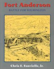 Fort Anderson the Battle for Wilmington