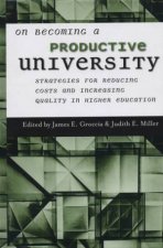 On Becoming A Productive University Strategies For Reducing Cost And Increasing Quality In Higher Education