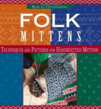 Folk Mittens Techniques and Patterns for Handknitted Mittens