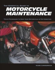 Essential Guide To Motorcycle Maintenance Tips And Techniques To Keep Your Motorcycle In Top Condition