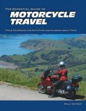 The Essential Guide To Motorcycle Travel