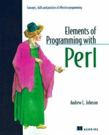 Elements Of Programming With Perl by Andrew Johnson