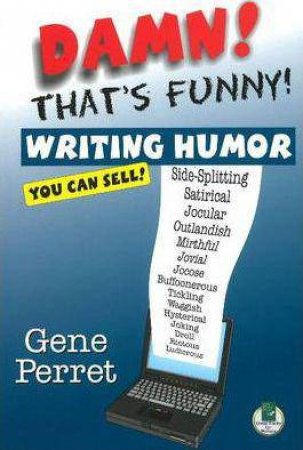 Damn! That's Funny: Writing Humor You Can Sell!