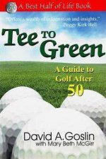 Tee to Green A Guide to Golf After 50