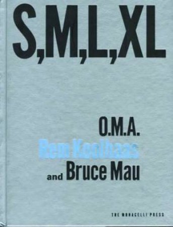 S, M, L, XL by Rem Koolhaas & Bruce Mau