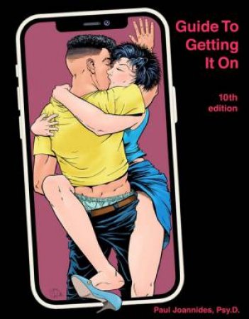 Guide To Getting It On 10th Ed. by Paul Joannides