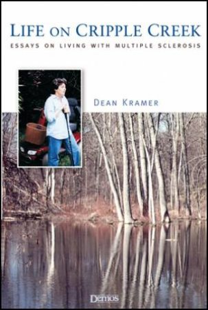 Life On Cripple Creek: Essays On Living With Multiple Sclerosis by Kramer Kramer