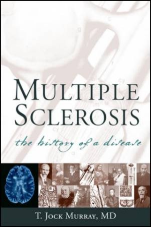 Multiple Sclerosis: The History Of A Disease by Murray Murray