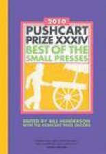 Pushcart Prize XXXIV Best of the Small Presses 2010 Ed